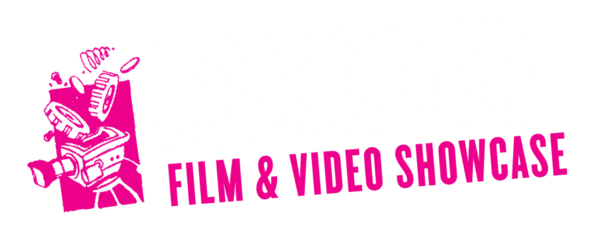 Brouhaha Film & Video Showcase