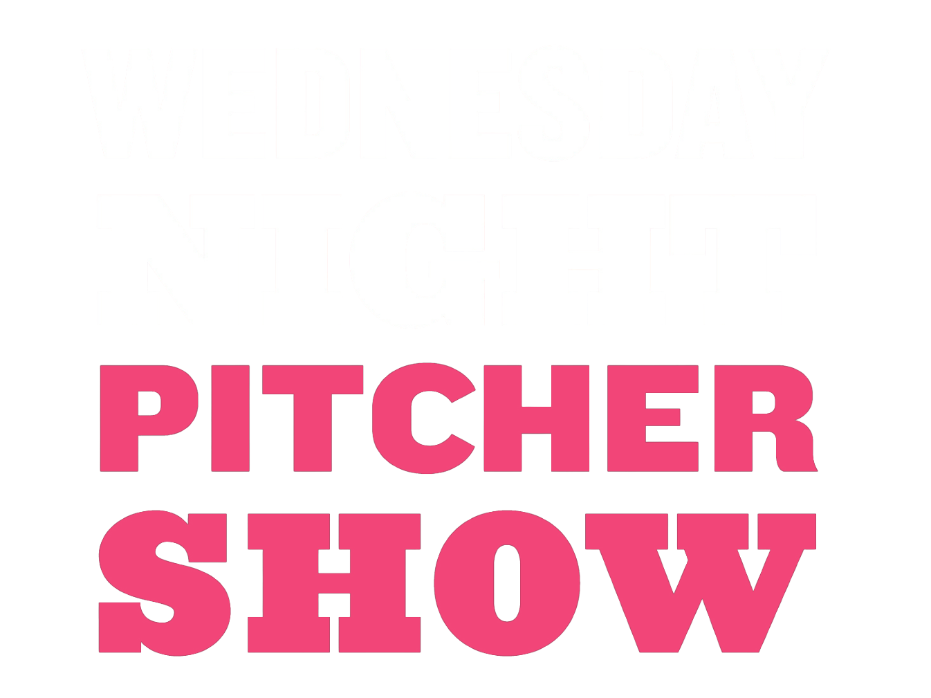 Wednesday Night Pitcher Show