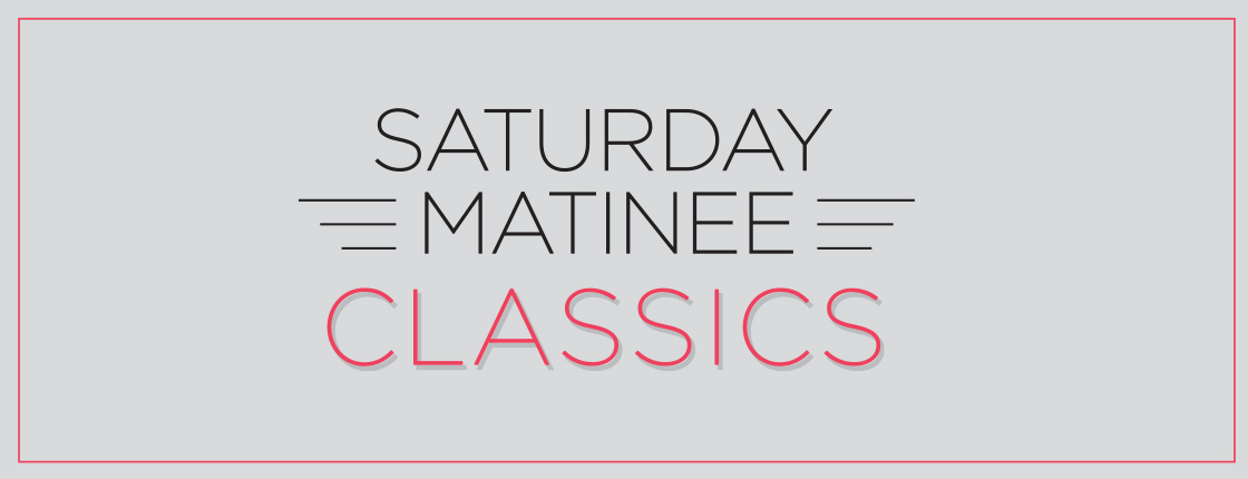 Saturday Matinee Classics